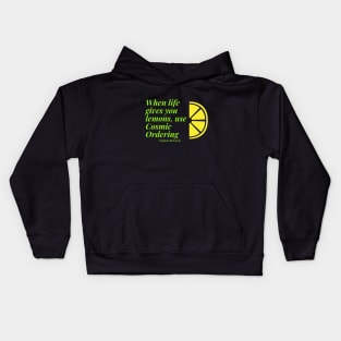 When life gives you lemons use cosmic ordering Kids Hoodie